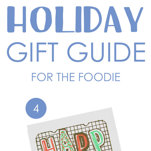 Holiday Gift Guide: Foodie